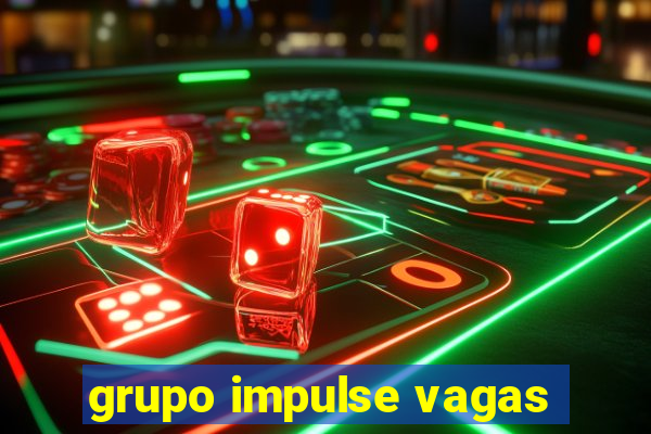 grupo impulse vagas